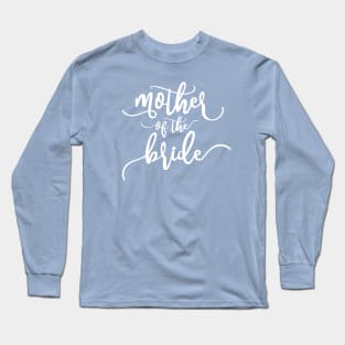 Simple Mother of the Bride Wedding Calligraphy Long Sleeve T-Shirt